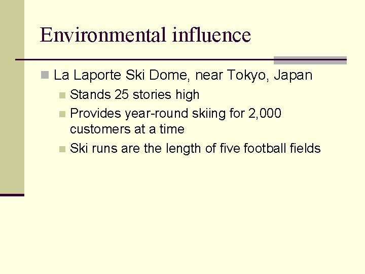 Environmental influence n La Laporte Ski Dome, near Tokyo, Japan n Stands 25 stories