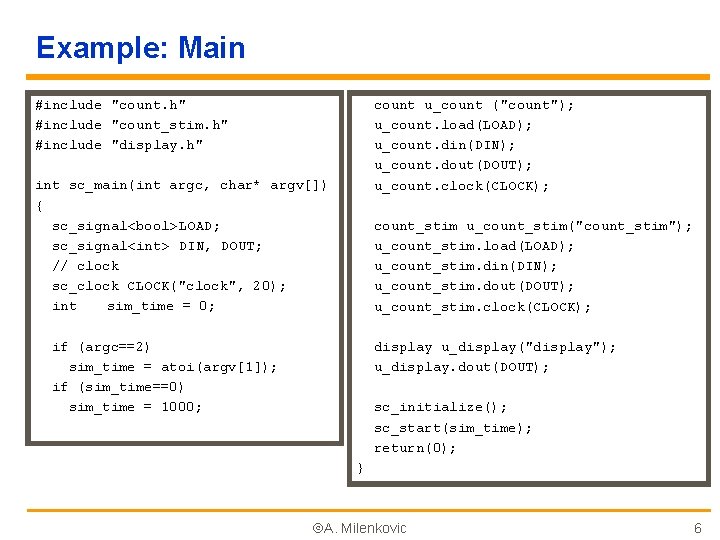 Example: Main #include "count. h" #include "count_stim. h" #include "display. h" count u_count ("count");