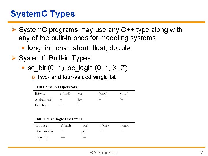 System. C Types Ø System. C programs may use any C++ type along with