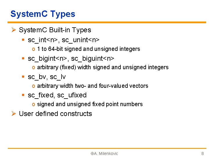 System. C Types Ø System. C Built-in Types § sc_int<n>, sc_unint<n> o 1 to