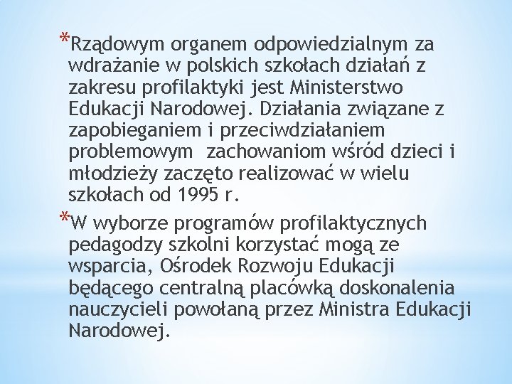 *Rządowym organem odpowiedzialnym za wdrażanie w polskich szkołach działań z zakresu profilaktyki jest Ministerstwo