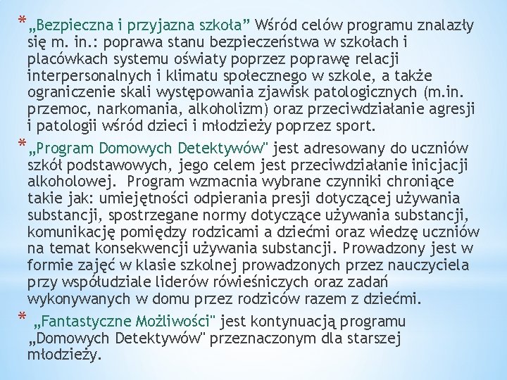 *„Bezpieczna i przyjazna szkoła” Wśród celów programu znalazły się m. in. : poprawa stanu