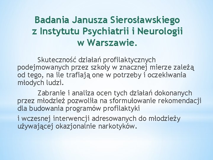 Badania Janusza Sierosławskiego z Instytutu Psychiatrii i Neurologii w Warszawie. Skuteczność działań profilaktycznych podejmowanych
