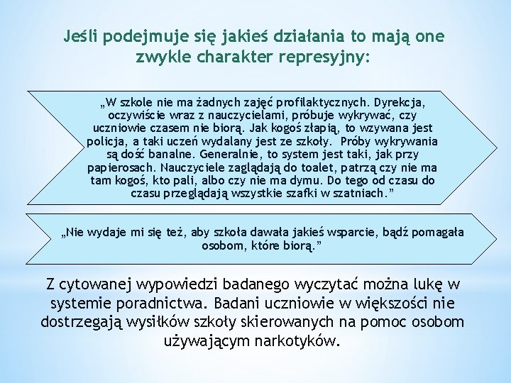 Jeśli podejmuje się jakieś działania to mają one zwykle charakter represyjny: „W szkole nie