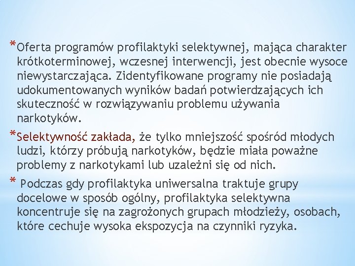 *Oferta programów profilaktyki selektywnej, mająca charakter krótkoterminowej, wczesnej interwencji, jest obecnie wysoce niewystarczająca. Zidentyfikowane