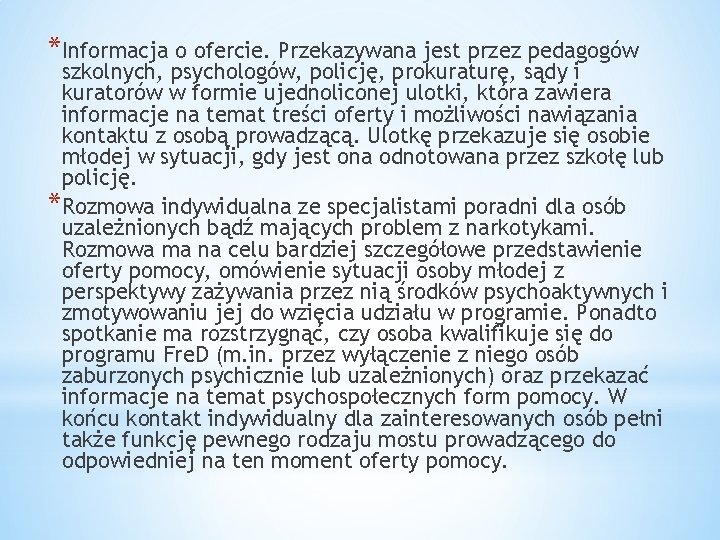 *Informacja o ofercie. Przekazywana jest przez pedagogów szkolnych, psychologów, policję, prokuraturę, sądy i kuratorów