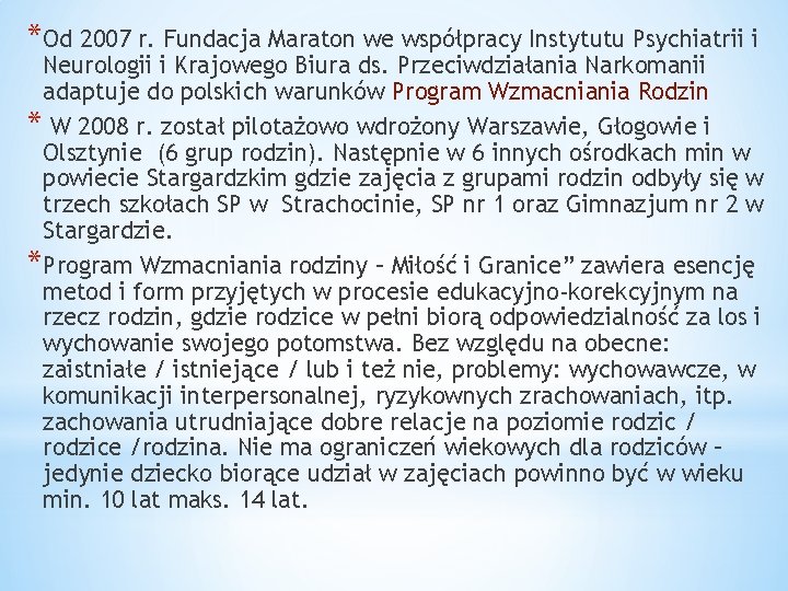 *Od 2007 r. Fundacja Maraton we współpracy Instytutu Psychiatrii i Neurologii i Krajowego Biura