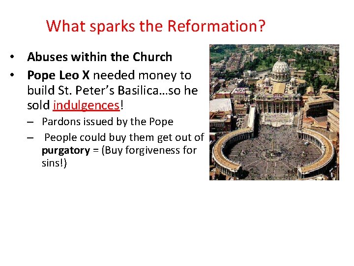 What sparks the Reformation? • Abuses within the Church • Pope Leo X needed