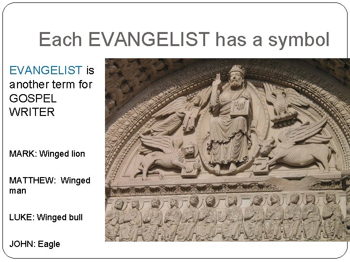 Each EVANGELIST has a symbol EVANGELIST is another term for GOSPEL WRITER MARK: Winged