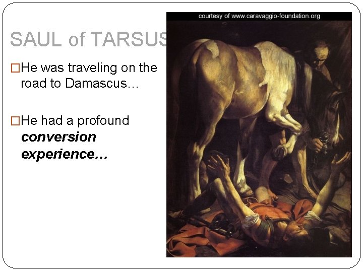 SAUL of TARSUS �He was traveling on the road to Damascus… �He had a