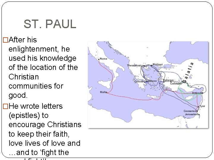 ST. PAUL �After his enlightenment, he used his knowledge of the location of the