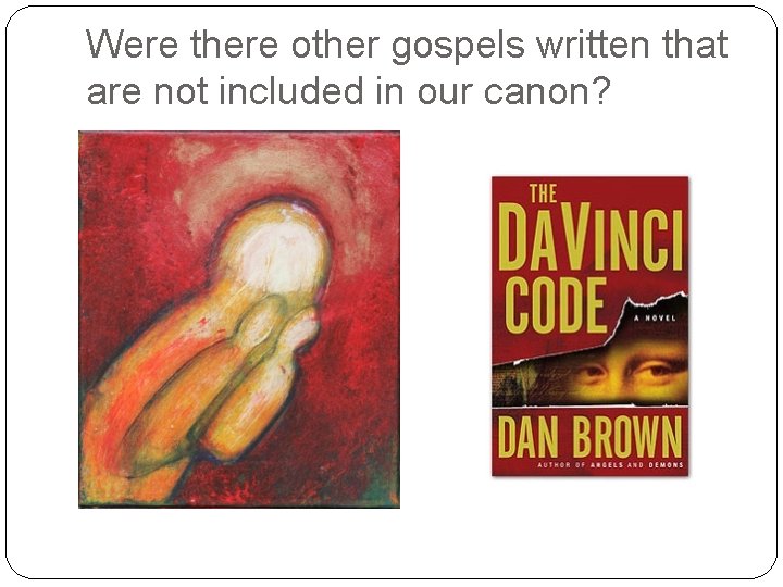 Were there other gospels written that are not included in our canon? 