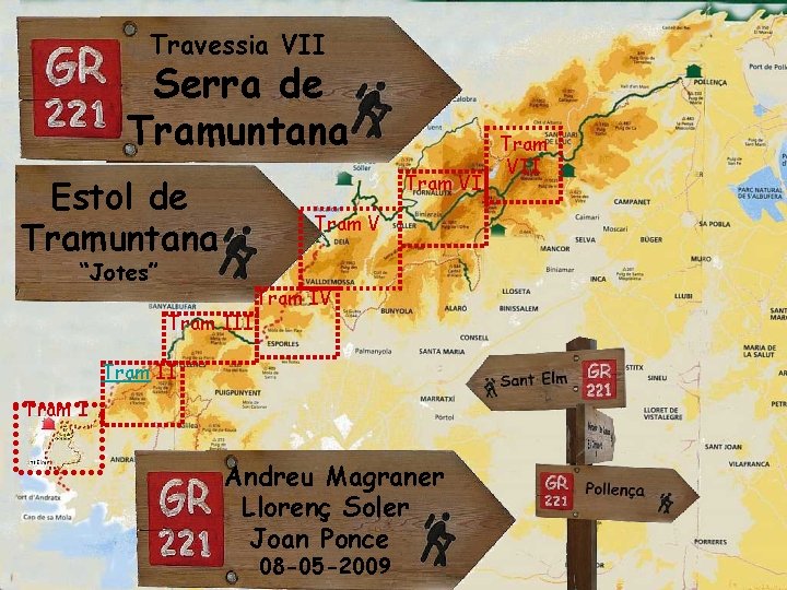 Travessia VII Serra de Tramuntana Tram VI Estol de Tramuntana Tram V “Jotes” Tram