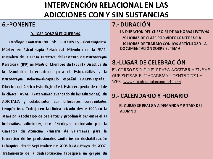 INTERVENCIÓN RELACIONAL EN LAS ADICCIONES CON Y SIN SUSTANCIAS 6. -PONENTE D. JOSÉ GONZÁLEZ