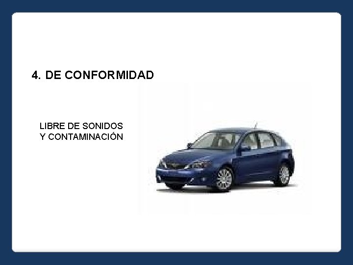 4. DE CONFORMIDAD LIBRE DE SONIDOS Y CONTAMINACIÓN 