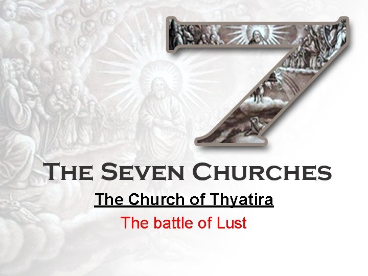 The Church of Thyatira The battle of Lust 