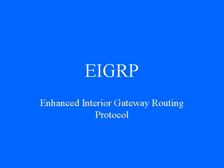 EIGRP Enhanced Interior Gateway Routing Protocol 