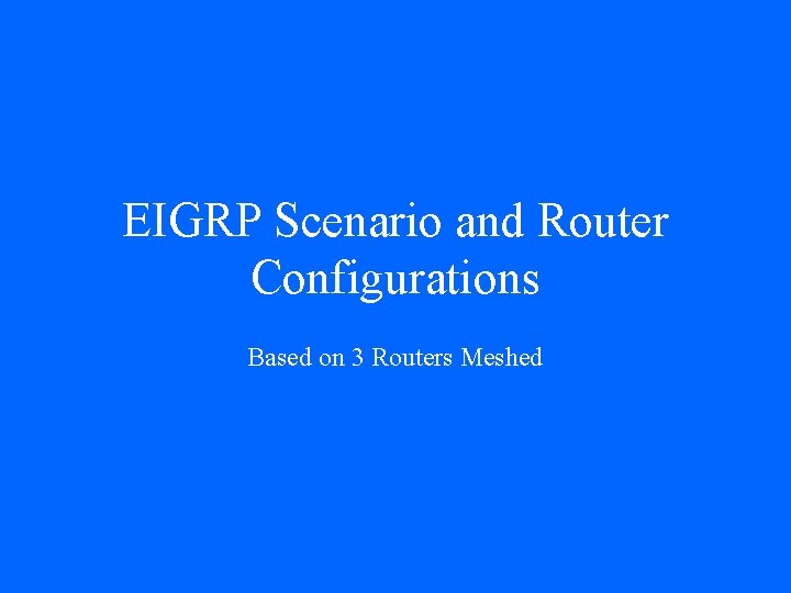 EIGRP Scenario and Router Configurations Based on 3 Routers Meshed 