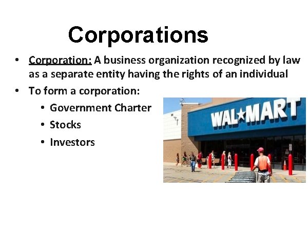 Corporations • Corporation: A business organization recognized by law as a separate entity having