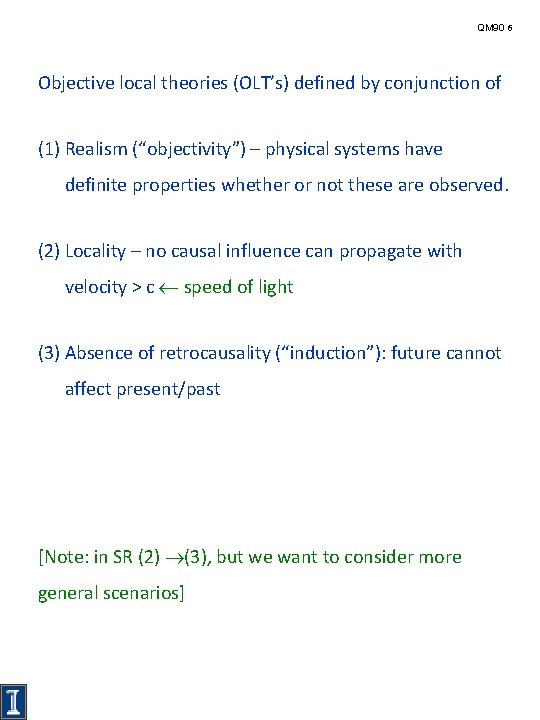 QM 90 6 Objective local theories (OLT’s) defined by conjunction of (1) Realism (“objectivity”)