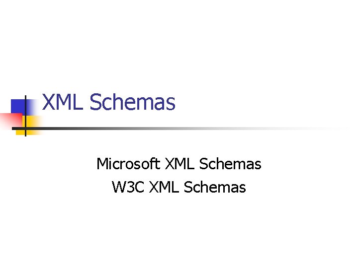 XML Schemas Microsoft XML Schemas W 3 C XML Schemas 