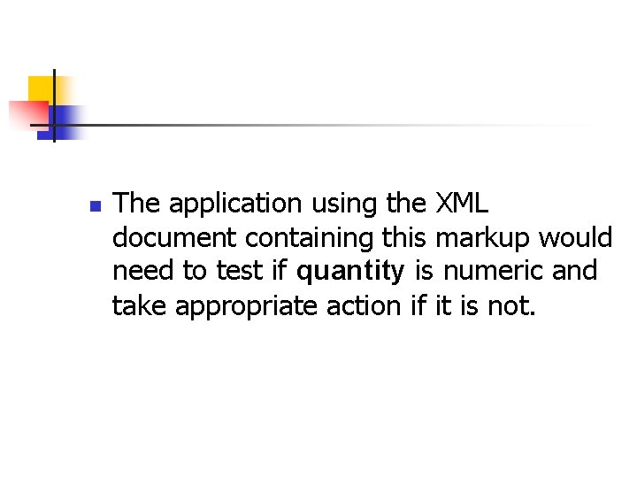 n The application using the XML document containing this markup would need to test