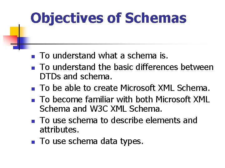 Objectives of Schemas n n n To understand what a schema is. To understand