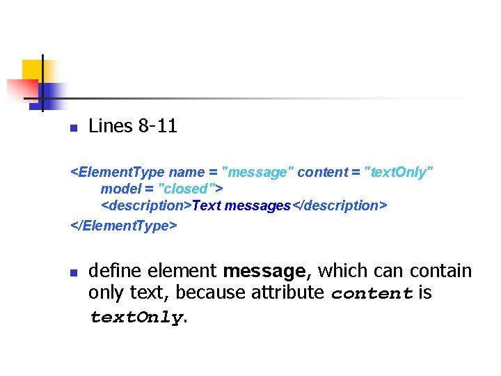 n Lines 8 -11 <Element. Type name = "message" content = "text. Only" model