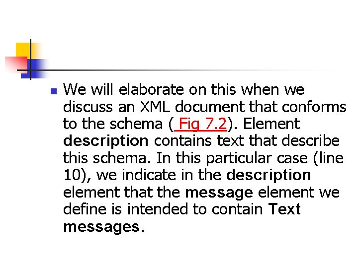 n We will elaborate on this when we discuss an XML document that conforms