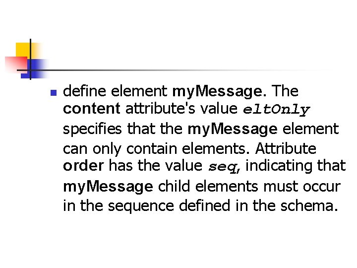 n define element my. Message. The content attribute's value elt. Only specifies that the