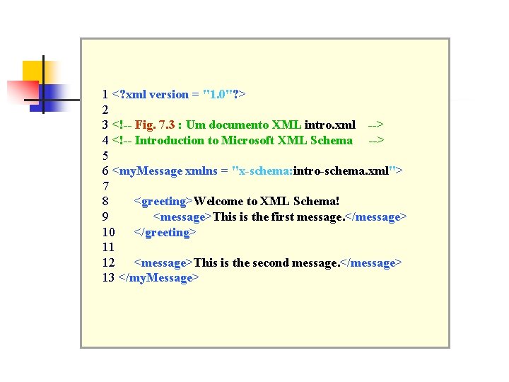 1 <? xml version = "1. 0"? > 2 3 <!-- Fig. 7. 3