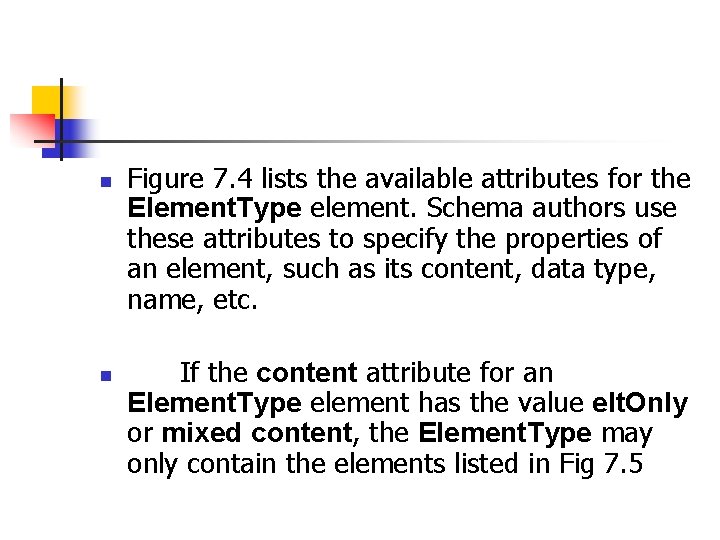 n n Figure 7. 4 lists the available attributes for the Element. Type element.