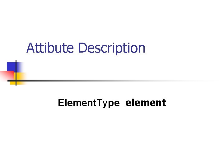 Attibute Description Element. Type element 