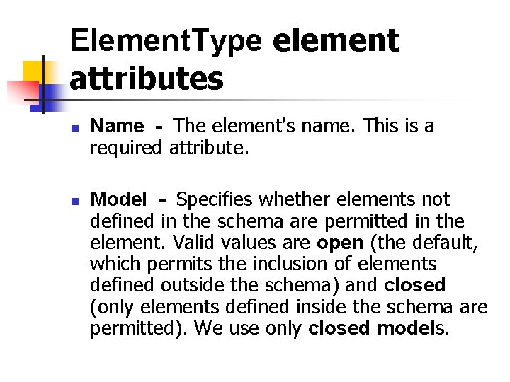 Element. Type element attributes n n Name - The element's name. This is a