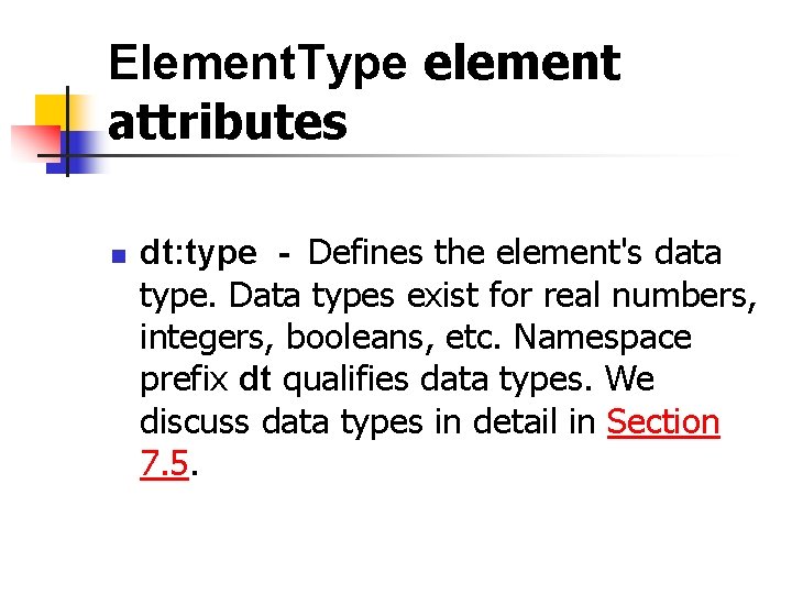 Element. Type element attributes n dt: type - Defines the element's data type. Data