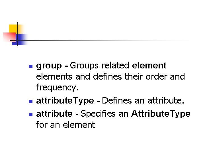 n n n group - Groups related elements and defines their order and frequency.