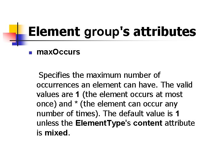 Element group's attributes n max. Occurs Specifies the maximum number of occurrences an element