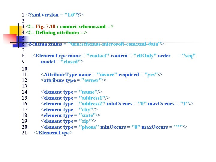 1 <? xml version = "1. 0"? > 2 3 <!-- Fig. 7. 10