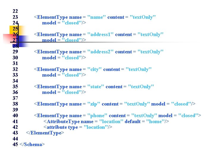 22 23 <Element. Type name = "name" content = "text. Only" 24 model =