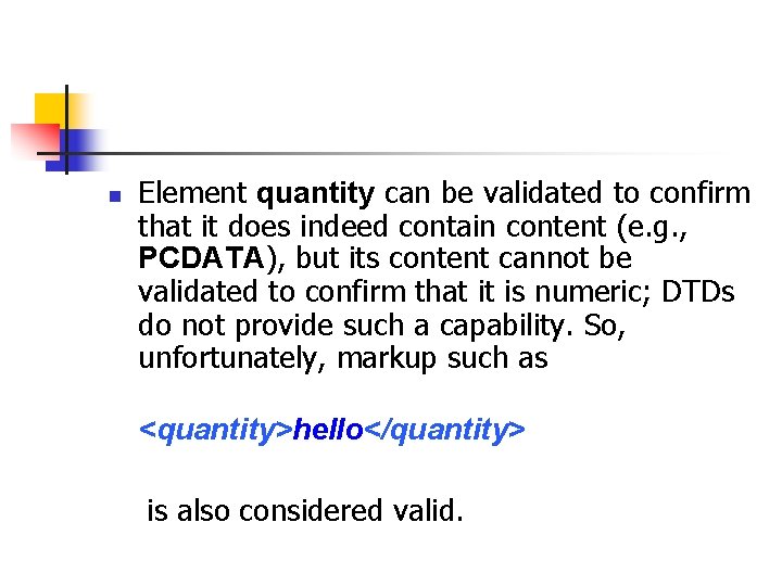 n Element quantity can be validated to confirm that it does indeed contain content