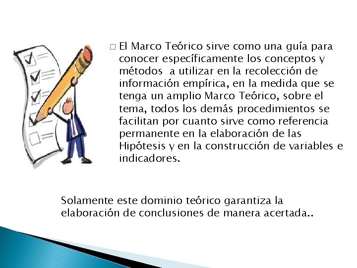 � El Marco Teórico sirve como una guía para conocer específicamente los conceptos y