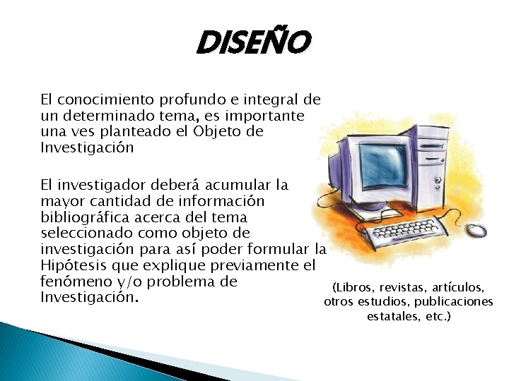 DISEÑO El conocimiento profundo e integral de un determinado tema, es importante una ves