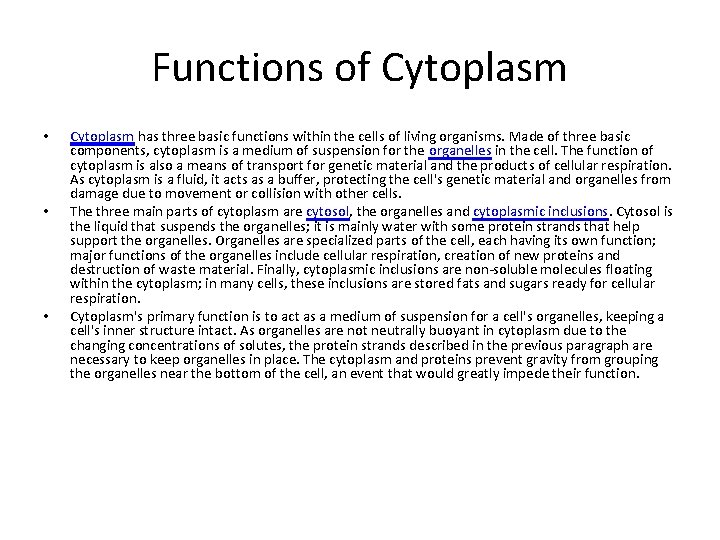 Functions of Cytoplasm • • • Cytoplasm has three basic functions within the cells