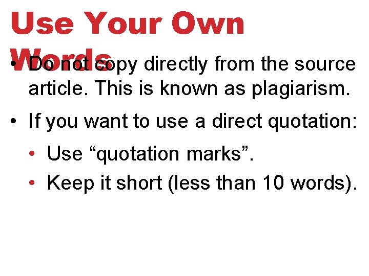 Use Your Own • Words Do not copy directly from the source article. This