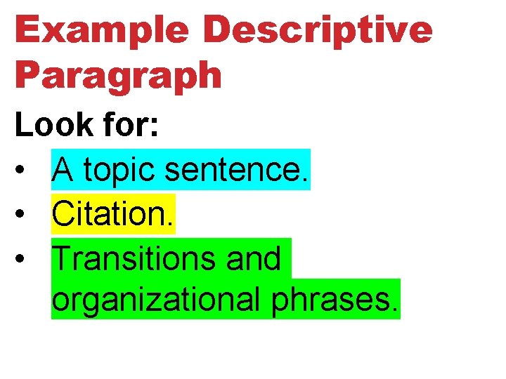 Example Descriptive Paragraph Look for: • A topic sentence. • Citation. • Transitions and