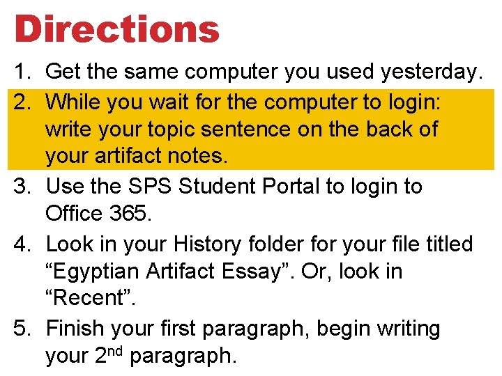 Directions 1. Get the same computer you used yesterday. 2. While you wait for