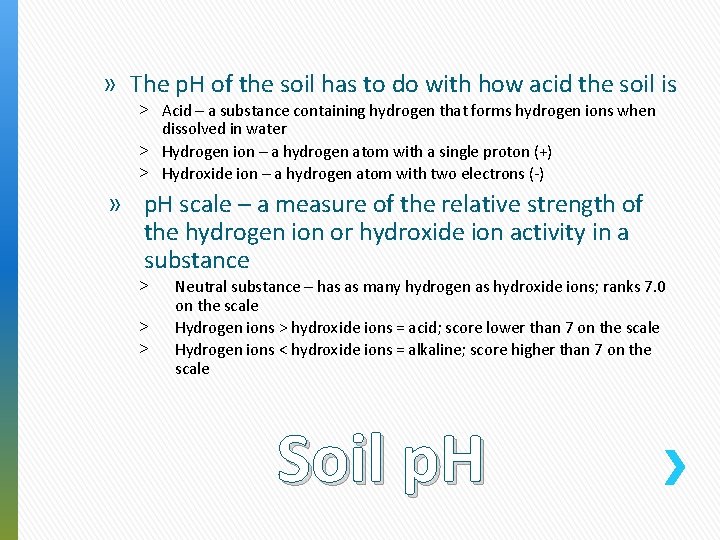 » The p. H of the soil has to do with how acid the