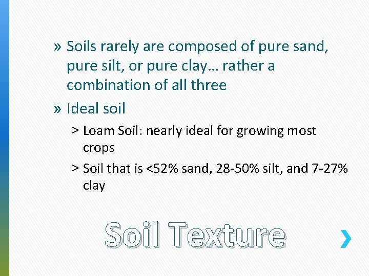 » Soils rarely are composed of pure sand, pure silt, or pure clay… rather