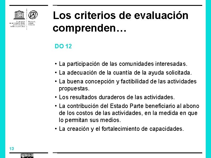Los criterios de evaluación comprenden… DO 12 • La participación de las comunidades interesadas.