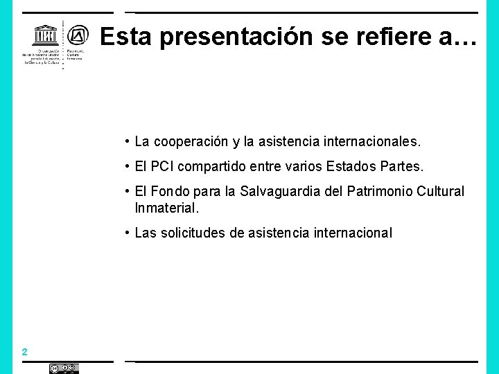 Esta presentación se refiere a… • La cooperación y la asistencia internacionales. • El